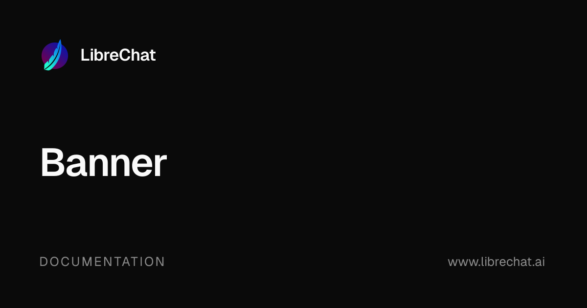 Banner | LibreChat