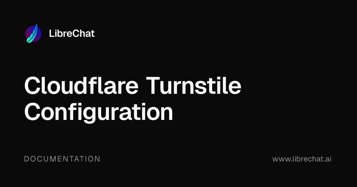 Cloudflare Turnstile Configuration | LibreChat