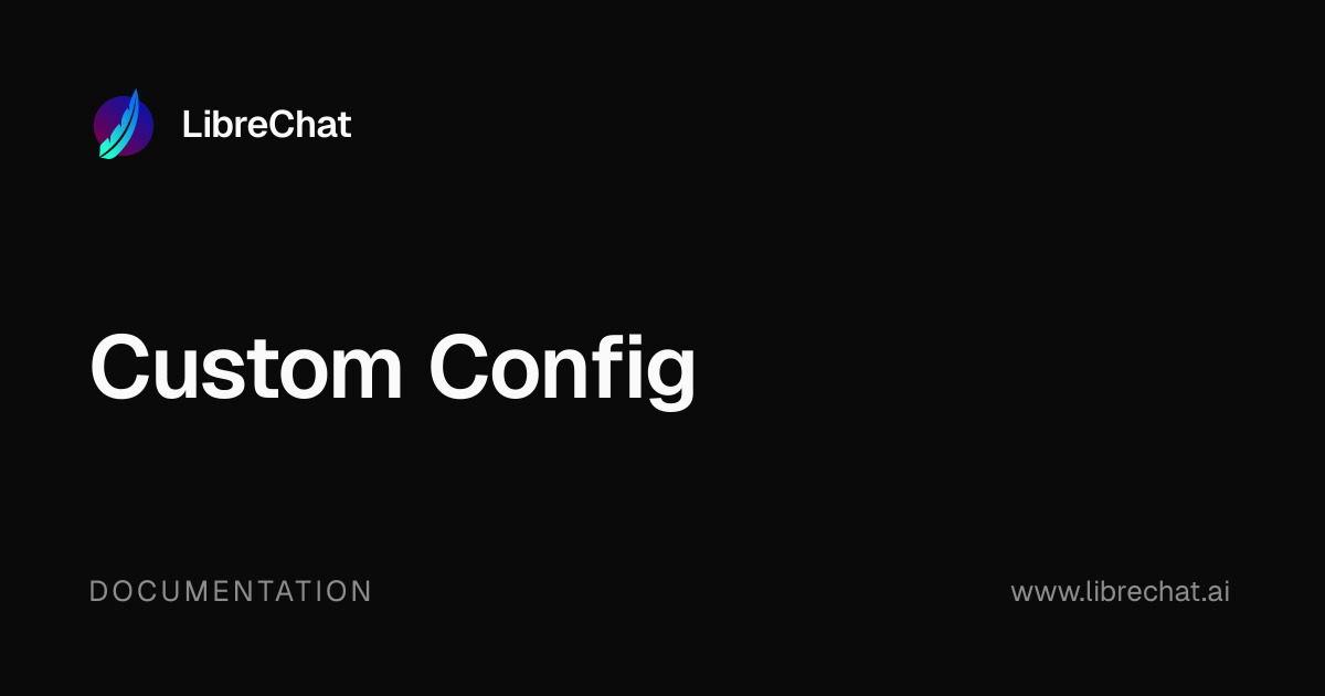 Custom Config | LibreChat