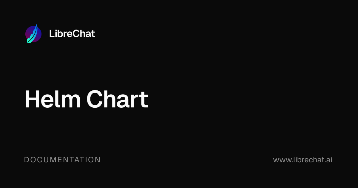 Helm Chart | LibreChat