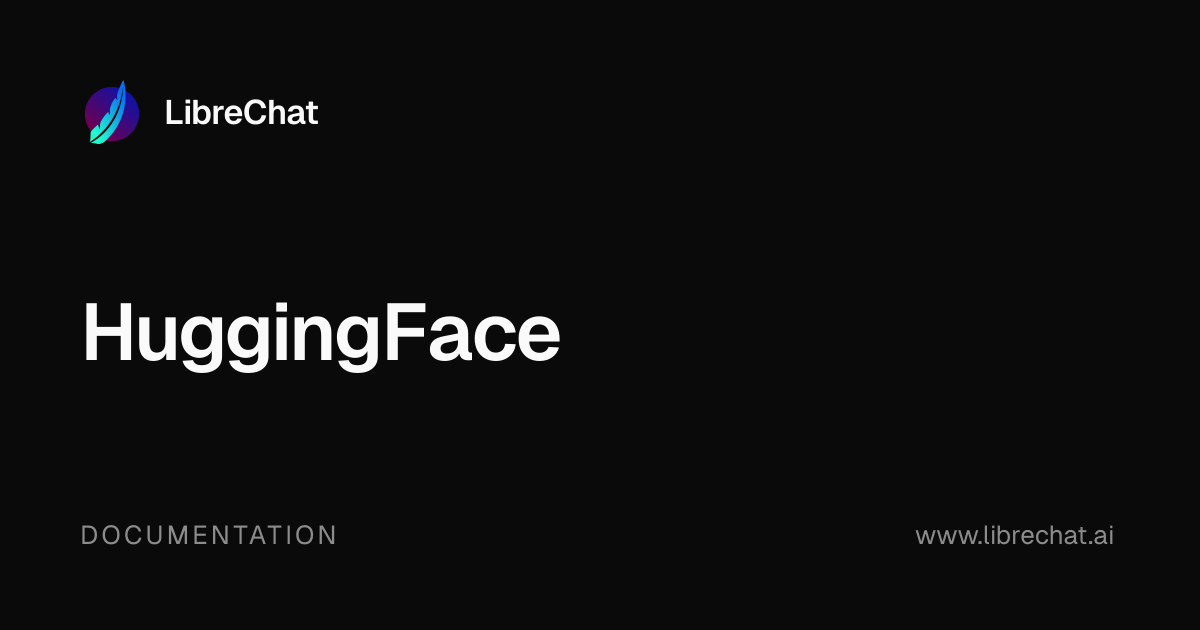 HuggingFace | LibreChat