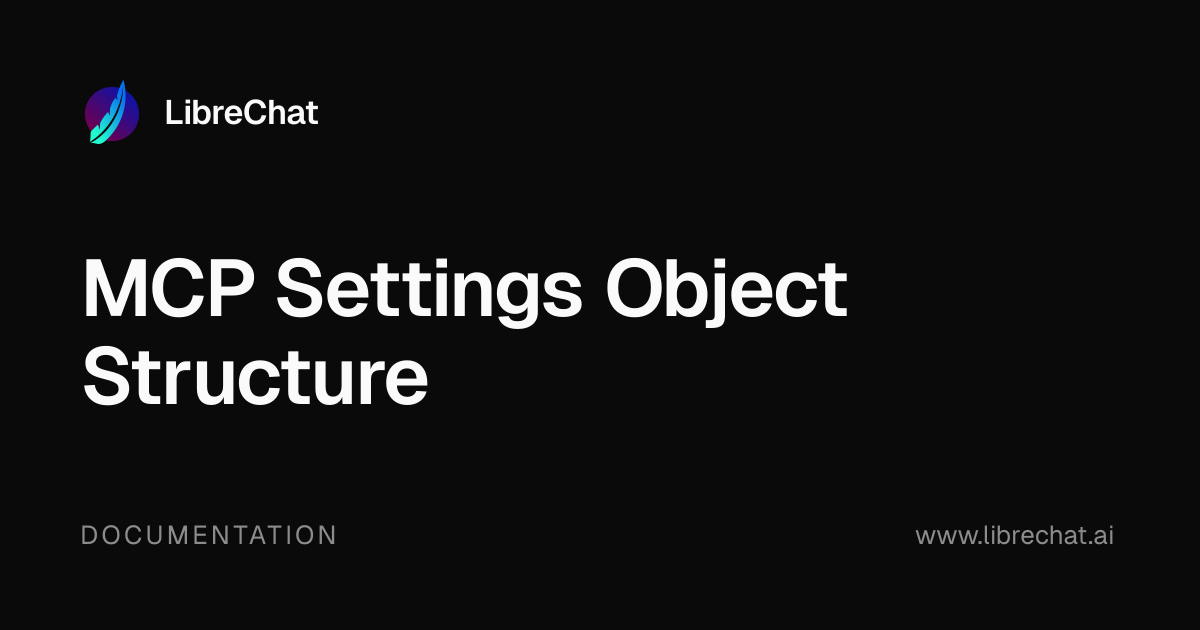 MCP Settings Object Structure | LibreChat