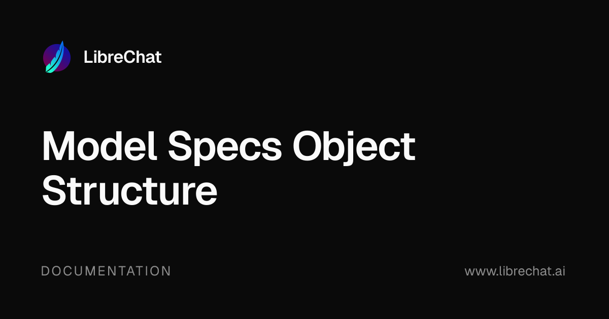 Model Specs Object Structure | LibreChat