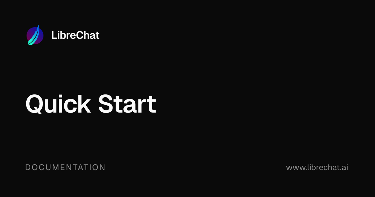 Quick Start | LibreChat