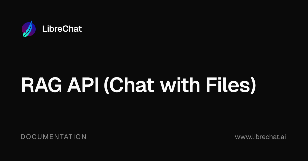 RAG API (Chat with Files) | LibreChat